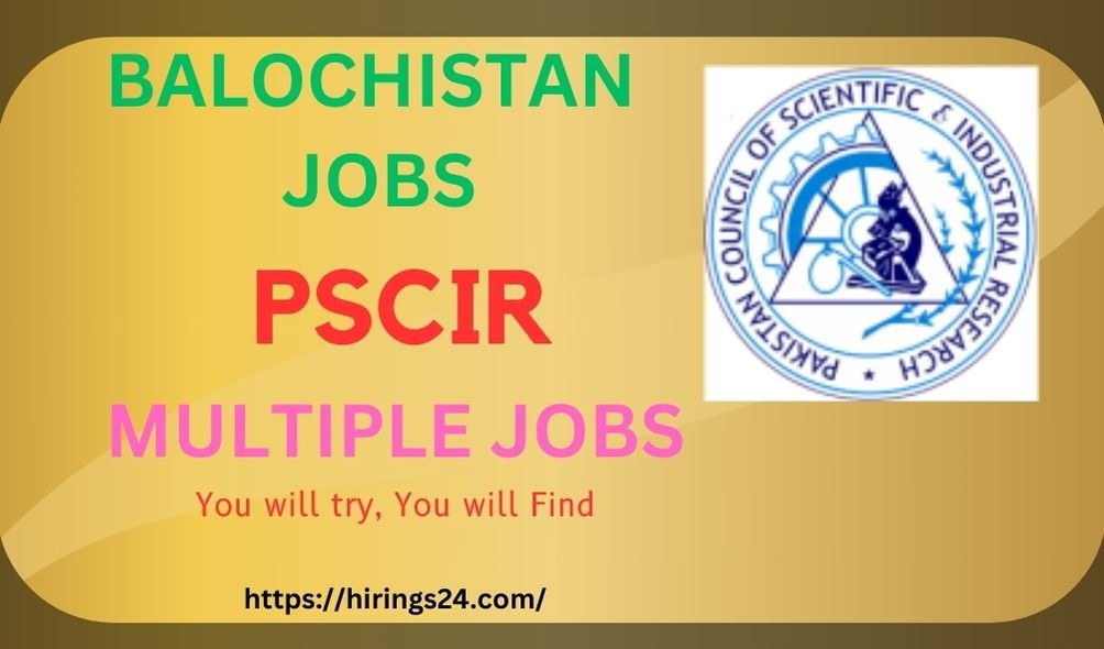 Latest Balochistan Jobs Quetta 2024 | Multiple PSCIR Jobs