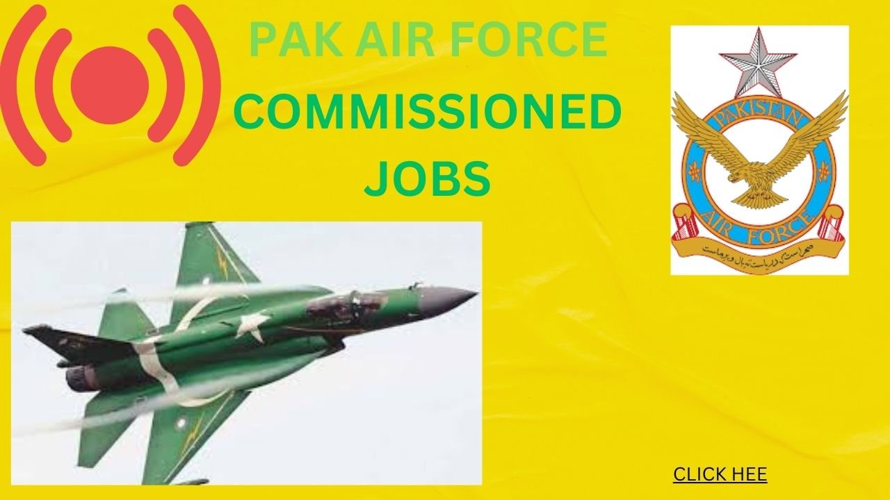 Latest PAF Jobs 2024 | Commissioned Pakistan Air Force